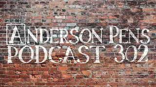 Anderson Pens Podcast 302