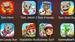 Tom Hero,Tom Jetski 2,Tom Friends,Tom Gold Run,Tom Candy Run,Vlad&Niki Run,Subway Surf,GummyBear Run