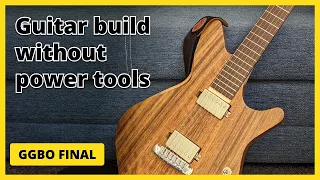 Hand Tool Guitar Build - My Great Guitar Build Off 2021 Submission