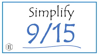 How to Simplify the Fraction 9/15