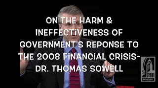 Ineffectiveness of Government's Reponse to the 2008 Financial Crisis- Dr. Thomas Sowell