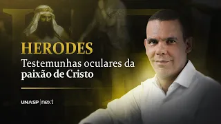 SÉRIE: TESTEMUNHAS OCULARES DA PAIXÃO DE CRISTO - HERODES #RodrigoSilva