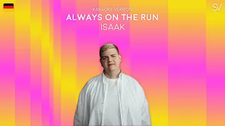 ISAAK - Always on the run (Karaoke Video)