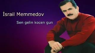 Israil Memmedov -  Sen gelin kocen gun