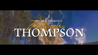 Marko Perković Thompson - Zapali vatru (Official lyric video)