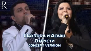 Shahzoda & Aslan - Отпусти (concert version)