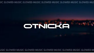 Otnicka | Slowed Music | Part 1