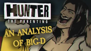 An Analysis of Big-D | Hunter: The Parenting
