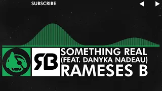 [Glitch Hop] - Rameses B - Something Real (feat. Danyka Nadeau)