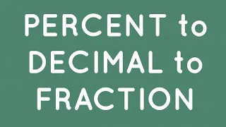 Converting Percent to Decimal to Fraction