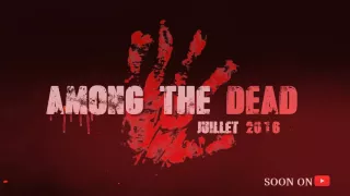AMONG THE DEAD - Official Teaser Trailer (2016) [FR]