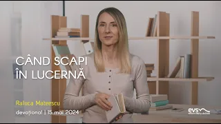 Devoțional | 15 mai 2024 | Raluca Mateescu