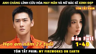 [Review Phim] Anh Chàng Lính Cứu Hỏa May Mắn Và Nữ Bác Sĩ Xinh Đẹp | Tóm Tắt Phim Ngôn Tình Hay