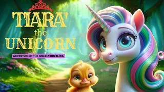 Tiara the Unicorn - Adventure of the Golden Duckling | Kids Fantasy| Bedtime Story |