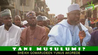 TANI MUSULUMI? BY: SHEIKH QOMARUDEEN YUNUS AKOREDE