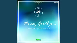 We Say Goodbye (Original Mix)