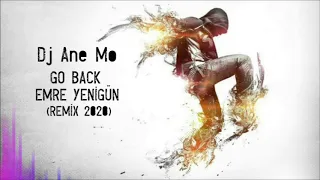 Dj Emre Yenigün ft. Dj Ane Mo - Go Back (Remix 2020)