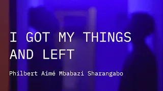 Competição Internacional 2019 | Trailer | I Got my Things and Left | Mbabazi Sharangabo