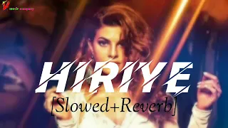 Hiriye (Slowed+Reverb) song || Race - 3 song Hiriye