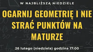 Ogarnij Planimetrię i nie strać punktów ma maturze z matematyki. Matura. Matematyka. Live.