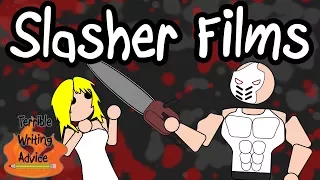 SLASHER FILMS - Terrible Writing Advice