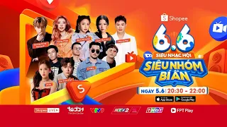 🔴 SIÊU NHẠC HỘI SHOPEE 6.6 - SIÊU NHÓM BÍ ẨN