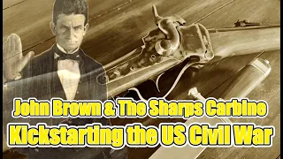 Kickstarting the US Civil War - The Sharps Carbine and John Brown