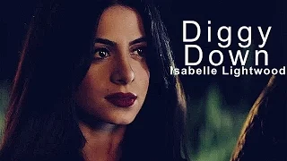 Isabelle Lightwood ➰ Diggy Down