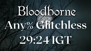 *World Record* Bloodborne - Any% Glitchless Speedrun in 29:24 IGT