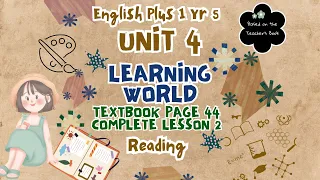 ENGLISH PLUS 1 YEAR 5 | TEXTBOOK PAGE 44 | UNIT 4 LEARNING WORLD | LESSON 2 | READING