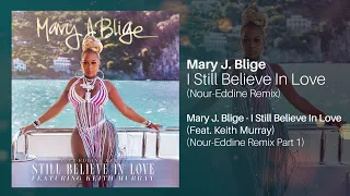 Mary J. Blige - I Still Believe In Love (Feat. Keith Murray) (Nour-Eddine Remix Pt. 1)