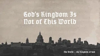 God’s Kingdom Is Not of This World (2 Corinthians 6:14-7:1)