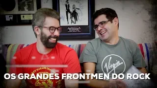 Os grandes frontmen do rock | Conversa de Botequim | Alta Fidelidade