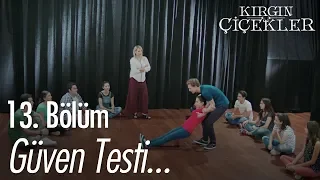 Güven testi... - Kırgın Çiçekler 13. Bölüm