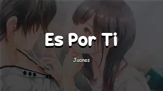 Juanes | Es Por Ti (Letra/Lyrics) ❣️