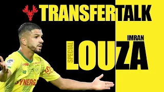Transfer Talk - Imran Louza Special