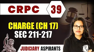 CrPC 39 | Charge (Ch 17) Sec 211-217 | Major Law | LLB & Judiciary Aspirants