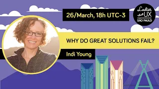 Why do great solutions fail? - Indi Young