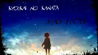 [AMV]Kyokai No Kanata -Mad Hatter