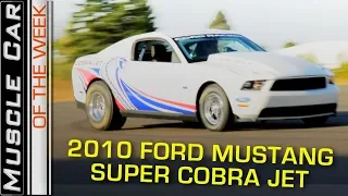 2010 Ford Mustang Super Cobra Jet: Muscle Car Of The Week Episode 264