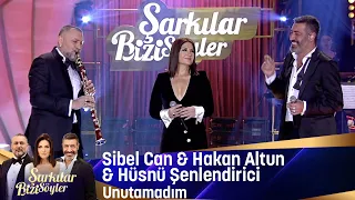 Sibel Can & Hakan Altun & Hüsnü Şenlendirici  - Unutamadım