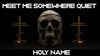 Meet Me Somewhere Quiet // Lyric Video // Holy Name