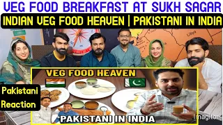 Reaction on VEG FOOD BREAKFAST AT SUKH SAGAR | INDIAN VEG FOOD HEAVEN | PAKISTANI IN INDIA.