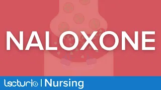 Naloxone - Opioid Antagonist | Nursing Pharmacology