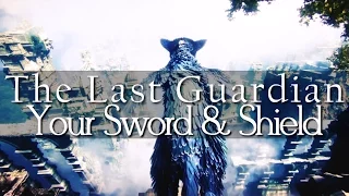 Your Sword & Shield || The Last Guardian | GMV