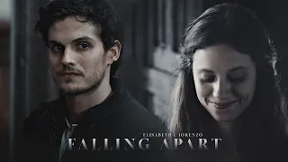 Elisabeth & Lorenzo ➤ Falling Apart {crossover}