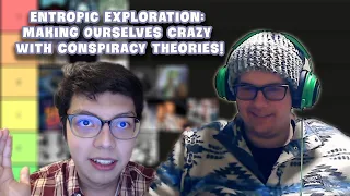 Entropic Exploration: Episode 2 Conspiracy Theory Tier List