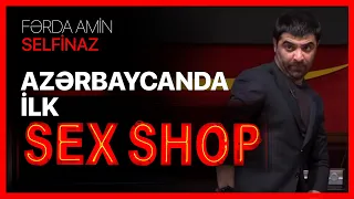 Fərda Amin — Sex Shop | SELFİNAZ