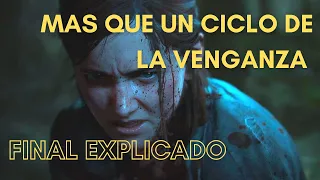 The Last of Us 2: Mas Que Un Ciclo De Venganza. Final de THE LAST OF US EXPLICADO.