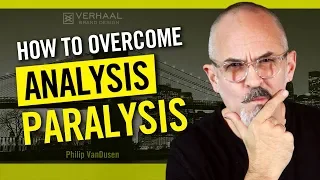 How To Overcome Analysis Paralysis and Stop Over-Thinking Decisions You Need To Make